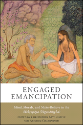 E-book, Engaged Emancipation : Mind, Morals, and Make-Believe in the Mokṣopāya (Yogavāsiṣṭha), SUNY Press - State University of New York Press