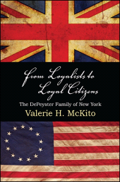 eBook, From Loyalists to Loyal Citizens : The DePeyster Family of New York, SUNY Press - State University of New York Press
