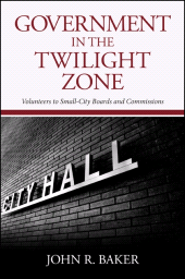 E-book, Government in the Twilight Zone : Volunteers to Small-City Boards and Commissions, SUNY Press - State University of New York Press