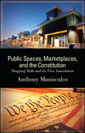E-book, Public Spaces, Marketplaces, and the Constitution : Shopping Malls and the First Amendment, SUNY Press - State University of New York Press