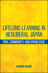 m, Lifelong Learning in Neoliberal Japan : Risk, Community, and Knowledge, SUNY Press - State University of New York Press