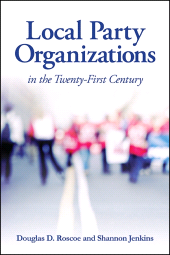 eBook, Local Party Organizations in the Twenty-First Century, SUNY Press - State University of New York Press