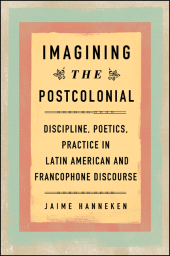 E-book, Imagining the Postcolonial : Discipline, Poetics, Practice in Latin American and Francophone Discourse, SUNY Press - State University of New York Press