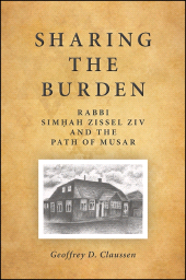 E-book, Sharing the Burden : Rabbi Simḥah Zissel Ziv and the Path of Musar, SUNY Press - State University of New York Press