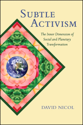 E-book, Subtle Activism : The Inner Dimension of Social and Planetary Transformation, SUNY Press - State University of New York Press