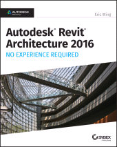 E-book, Autodesk Revit Architecture 2016 No Experience Required : Autodesk Official Press, Sybex