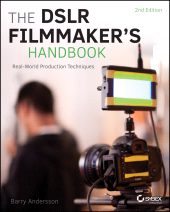 E-book, The DSLR Filmmaker's Handbook : Real-World Production Techniques, Sybex