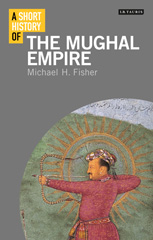 E-book, A Short History of the Mughal Empire, Fisher, Michael, I.B. Tauris
