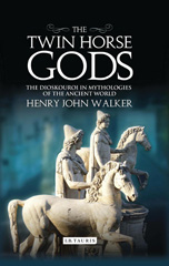 eBook, The Twin Horse Gods, Walker, Henry John, I.B. Tauris