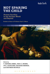 E-book, Not Sparing the Child : Human Sacrifice in the Ancient World and Beyond, T&T Clark