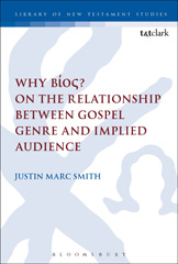 E-book, Why Bíos? On the Relationship Between Gospel Genre and Implied Audience, T&T Clark