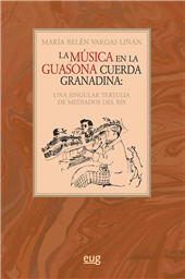 E-book, La música en la guasona Cuerda Granadina : una singular tertulia de mediados del XIX, Universidad de Granada