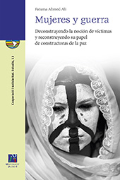 E-book, Mujeres y guerra : deconstruyendo la noción de víctimas y reconstruyendo su papel de constructoras de la paz, Ahmed Ali, Fatuma, Universitat Jaume I
