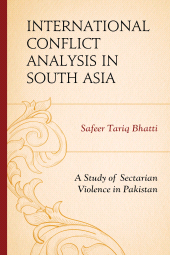 E-book, International Conflict Analysis in South Asia : A Study of Sectarian Violence in Pakistan, University Press of America