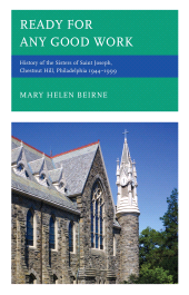 E-book, Ready for Any Good Work : History of the Sisters of Saint Joseph, Chestnut Hill, Philadelphia 1944-1999, University Press of America