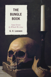 eBook, The Bungle Book : Some Errors by Which We Live, University Press of America