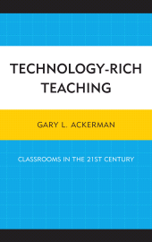E-book, Technology-Rich Teaching : Classrooms in the 21st Century, University Press of America
