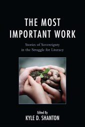E-book, The Most Important Work : Stories of Sovereignty in the Struggle for Literacy, University Press of America