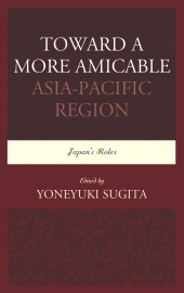 E-book, Toward a More Amicable Asia-Pacific Region : Japan's Roles, University Press of America