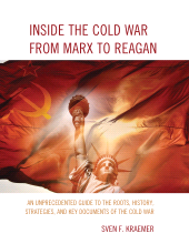 E-book, Inside the Cold War From Marx to Reagan : An Unprecedented Guide to the Roots, History, Strategies, and Key Documents of the Cold War, University Press of America