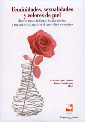 E-book, Feminidades, sexualidades y colores de piel : Mujeres negras, indígenas, blancas-mestizas y transgeneristas negras en el suroccidente colombiano, Universidad del Valle