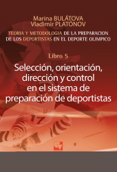 eBook, Preparación de los deportistas de alto rendimiento - Teoría y metodología - Libro 5. : SELECCIÓN, ORIENTACIÓN, DIRECCIÓN Y CONTROL EN EL SISTEMA DE PREPARACIÓN DE DEPORTISTAS., Universidad del Valle