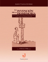 E-book, La invención de la desmemoria : El juicio político contra el general Gustavo Rojas Pinilla en el Congreso de Colombia (1958-1959), Universidad del Valle