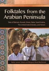 E-book, Folktales from the Arabian Peninsula : Tales of Bahrain, Kuwait, Oman, Qatar, Saudi Arabia, The United Arab Emirates, and Yemen, Libraries Unlimited