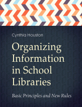 E-book, Organizing Information in School Libraries : Basic Principles and New Rules, Libraries Unlimited