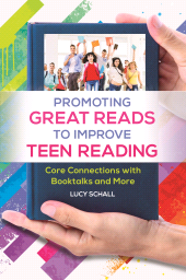 E-book, Promoting Great Reads to Improve Teen Reading : Core Connections with Booktalks and More, Libraries Unlimited