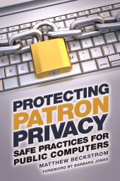 E-book, Protecting Patron Privacy : Safe Practices for Public Computers, Libraries Unlimited