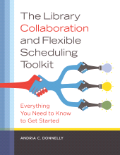 E-book, The Library Collaboration and Flexible Scheduling Toolkit : Everything You Need to Know to Get Started, Libraries Unlimited