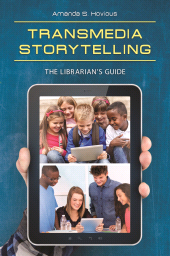 E-book, Transmedia Storytelling : The Librarian's Guide, Libraries Unlimited