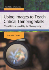 E-book, Using Images to Teach Critical Thinking Skills : Visual Literacy and Digital Photography, Libraries Unlimited