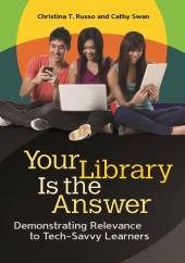 E-book, Your Library Is the Answer : Demonstrating Relevance to Tech-Savvy Learners, Libraries Unlimited
