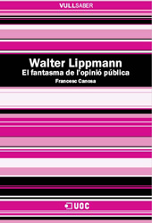 E-book, Walter Lippman : el fantasma de l'opinió pública, Canosa i Farran, Francesc, 1975-, Editorial UOC