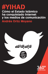 E-book, Yihad : cómo el Estado islámico ha conquistado internet y los medios de comunicación, Ortiz Moyano, Andrés, Editorial UOC