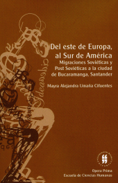 E-book, Del este de Europa al Sur de América : Migraciones soviéticas y Post Soviéticas a la ciudad de Bucarmanga, Santander, Editorial Universidad del Rosario