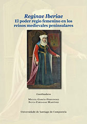 E-book, Reginae Iberiae : el poder regio femenino en los reinos medievales peninsulares, Universidade de Santiago de Compostela