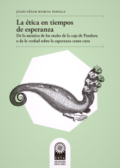 eBook, La ética en tiempos de esperanza : De la mentira de los males de la caja de Pandora o de la verdad sobre la esperanza como cura, Ediciones USTA - Universidad Santo Tomás