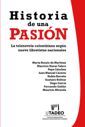 E-book, Historia de una pasión: la telenovela colombiana según nueve libretistas nacionales, Editorial Utadeo