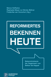 eBook, Reformiertes Bekennen heute : Bekenntnistexte der Gegenwart von Belhar bis Kappel, Vandenhoeck & Ruprecht