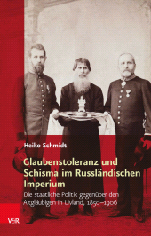 E-book, Glaubenstoleranz und Schisma im Russländischen Imperium : Die staatliche Politik gegenüber den Altgläubigen in Livland, 1850-1906, Vandenhoeck & Ruprecht