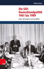 E-book, Die SED-Deutschlandpolitik 1961 bis 1989 : Ziele, Aktivitäten und Konflikte, Vandenhoeck & Ruprecht