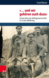 E-book, "Und wir gehören auch dazu" : Universität und 'Volksgemeinschaft' im Ersten Weltkrieg, Vandenhoeck & Ruprecht