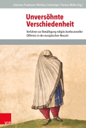 E-book, Unversöhnte Verschiedenheit : Verfahren zur Bewältigung religiös-konfessioneller Differenz in der europäischen Neuzeit, Vandenhoeck & Ruprecht