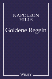 E-book, Napoleon Hill's Goldene Regeln : Zeitlose Weisheiten fur Ihren Erfolg, Wiley-VCH