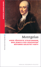 E-book, Montgelas : "Der fähigste Staatsmann, der jemals die Geschicke Bayerns geleitet hat", Verlag Friedrich Pustet