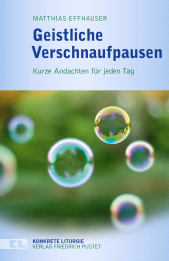 E-book, Geistliche Verschnaufpausen : Kurze Andachten für jeden Tag, Verlag Friedrich Pustet