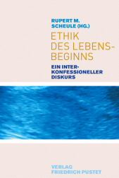 E-book, Ethik des Lebensbeginns : Ein interkonfessioneller Diskurs, Verlag Friedrich Pustet